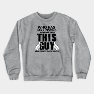 Who Has Parkinsons & not over 50!?!? Crewneck Sweatshirt